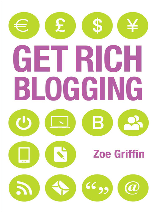 Title details for Get Rich Blogging by Zoe Griffin - Available